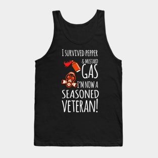 I Survived Pepper & Mustard Gas, I'm Now A Seasoned Veteran! Tank Top